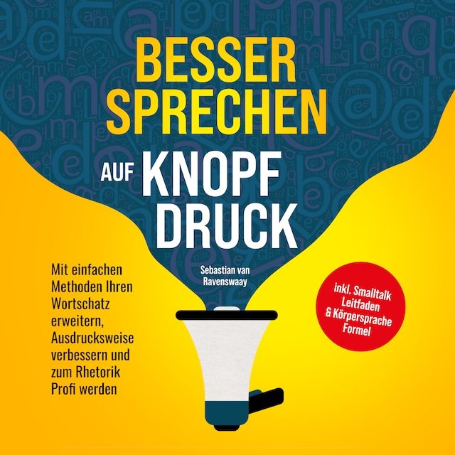 Portada de libro para Besser sprechen auf Knopfdruck: Mit einfachen Methoden Ihren Wortschatz erweitern, Ausdrucksweise verbessern und zum Rhetorik Profi werden - inkl. Smalltalk Leitfaden & Körpersprache Formel