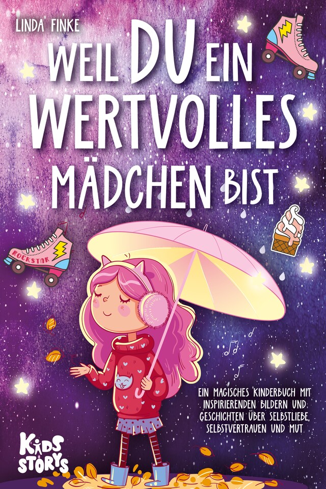 Boekomslag van Weil Du ein wertvolles Mädchen bist: Ein magisches Kinderbuch mit inspirierenden Bildern und Geschichten über Selbstliebe, Selbstvertrauen und Mut