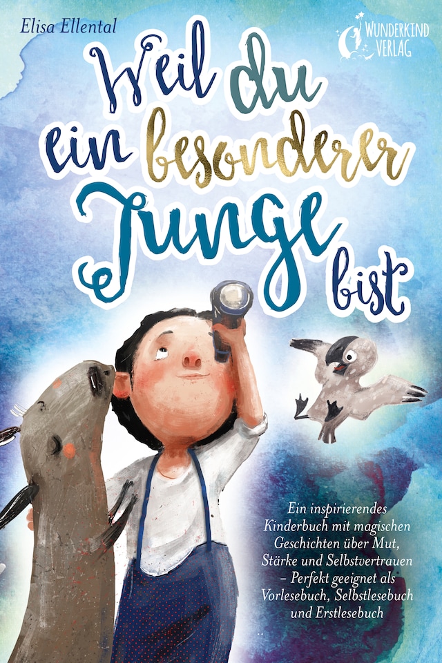 Portada de libro para Weil du ein besonderer Junge bist: Ein inspirierendes Kinderbuch mit magischen Geschichten über Mut, Stärke und Selbstvertrauen - Perfekt geeignet als Vorlesebuch, Selbstlesebuch und Erstlesebuch