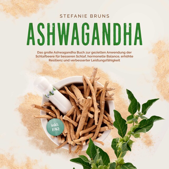 Buchcover für Ashwagandha - Das große Ashwagandha Buch zur gezielten Anwendung der Schlafbeere für besseren Schlaf, hormonelle Balance, erhöhte Resilienz und verbesserter Leistungsfähigkeit – inkl. FAQ