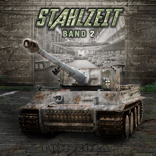 STAHLZEIT Band 2: "Die Ostfront brennt!" – Der andere 2. Weltkrieg (Stahlzeit - Alternativweltgeschichte über einen anderen 2. Weltkrieg) als Hörbuch