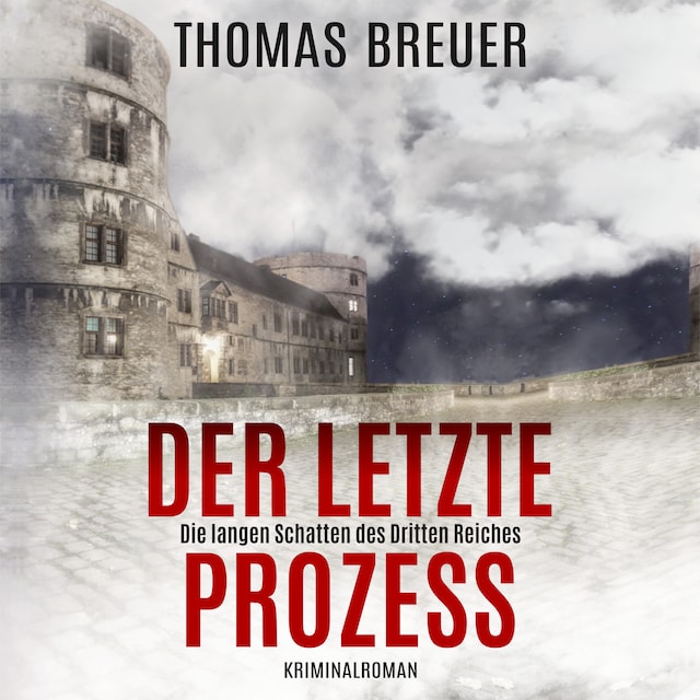 Book cover for Der letzte Prozess – Die langen Schatten des Dritten Reiches: Ein Fall für Fabian Heller und Stefan Lenz (historischer Paderborn Krimi)