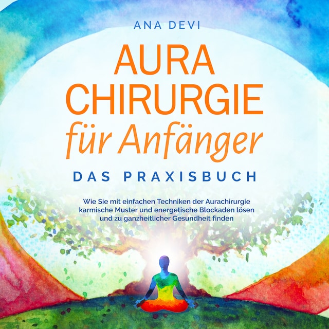 Buchcover für Aurachirurgie für Anfänger - Das Praxisbuch: Wie Sie mit einfachen Techniken der Aurachirurgie karmische Muster und energetische Blockaden lösen und zu ganzheitlicher Gesundheit finden