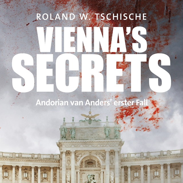 Bokomslag för Vienna's Secrets: Privatdetektiv Andorian van Anders ermittelt am Tatort Wien! Ein Krimi! (Andorian van Anders Reihe)