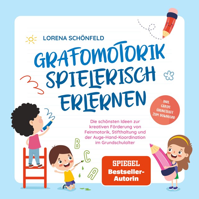 Okładka książki dla Grafomotorik spielerisch erlernen: Die schönsten Ideen zur kreativen Förderung von Feinmotorik, Stifthaltung und der Auge-Hand-Koordination im Grundschulalter - inkl. gratis Übungsheft zum Download