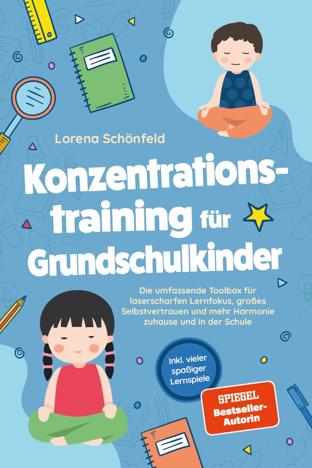 Boekomslag van Konzentrationstraining für Grundschulkinder: Die umfassende Toolbox für laserscharfen Lernfokus, großes Selbstvertrauen und mehr Harmonie zuhause und in der Schule - inkl. vieler spaßiger Lernspiele