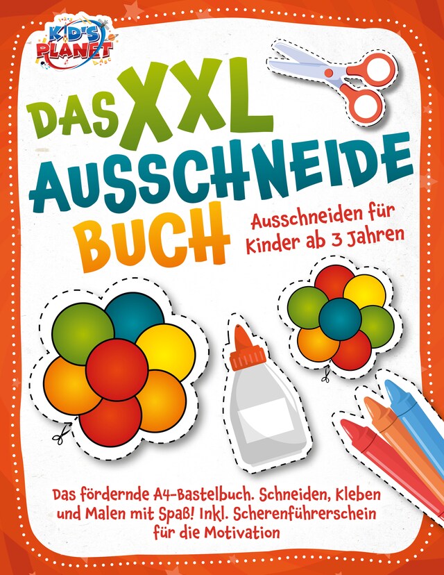 Kirjankansi teokselle Das XXL-Ausschneidebuch - Ausschneiden für Kinder ab 3 Jahren: Das fördernde A4-Bastelbuch. Schneiden, Kleben und Malen mit Spaß! Inkl. Scherenführerschein für die Motivation