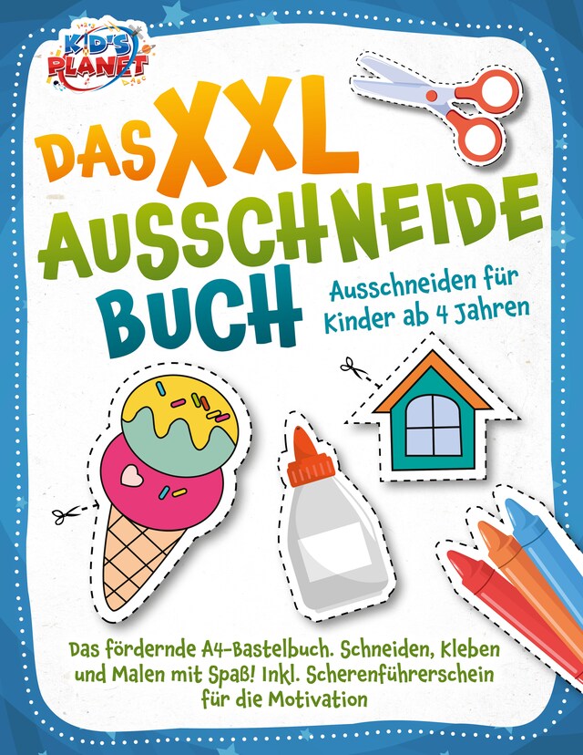 Kirjankansi teokselle Das XXL-Ausschneidebuch - Ausschneiden für Kinder ab 4 Jahren: Das fördernde A4-Bastelbuch. Schneiden, Kleben und Malen mit Spaß! Inkl. Scherenführerschein für die Motivation