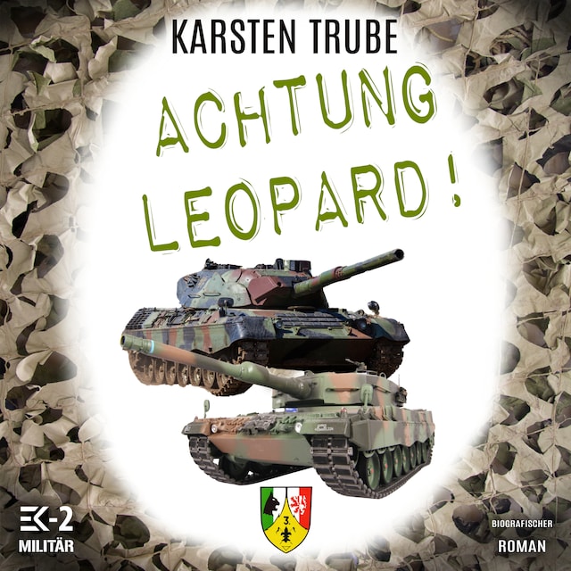 Buchcover für Achtung Leopard!: Stabsunteroffizier Trube lässt die Leos von der Kette (Romanhafte Biographie)