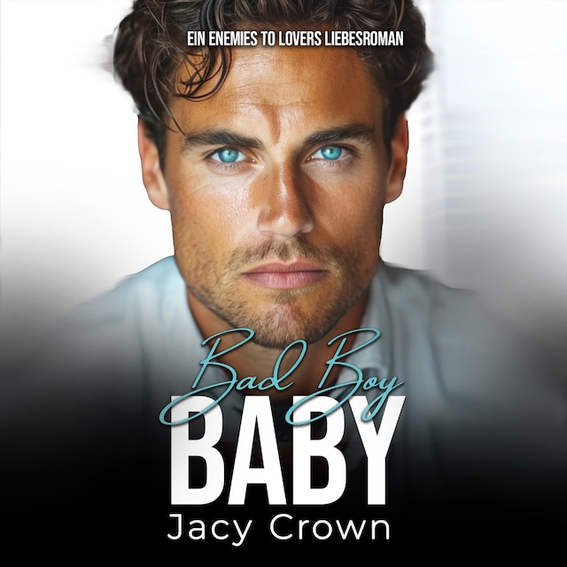 Kirjankansi teokselle Bad Boy Baby: Ein Enemies to Lovers Liebesroman (Unexpected Love Stories 10)