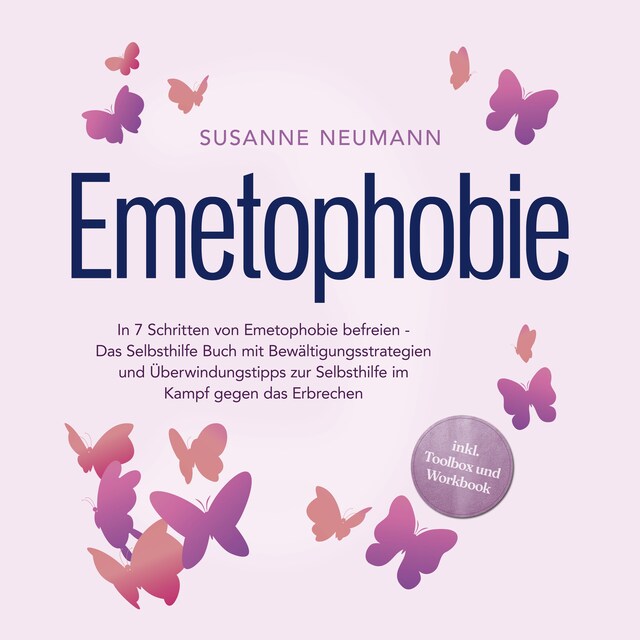 Bogomslag for Emetophobie: In 7 Schritten von Emetophobie befreien - Das Selbsthilfe Buch mit Bewältigungsstrategien und Überwindungstipps zur Selbsthilfe im Kampf gegen das Erbrechen - inkl. Toolbox und Workbook