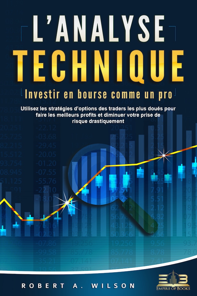 Buchcover für L'ANALYSE TECHNIQUE – Investir en bourse comme un pro: Utilisez les stratégies d'options des traders les plus doués pour faire les meilleurs profits et diminuer votre prise de risque drastiquement