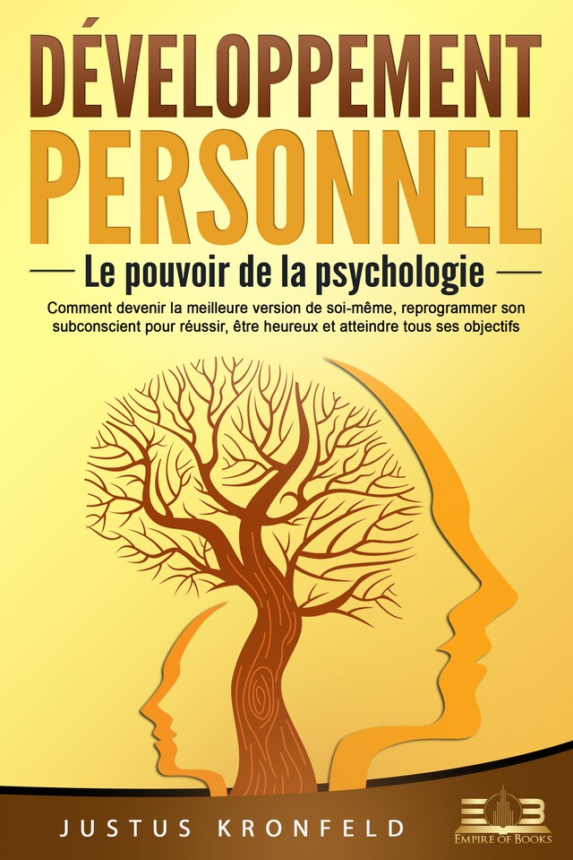 Kirjankansi teokselle Développement personnel – Le pouvoir de la psychologie: Comment devenir la meilleure version de soi-même, reprogrammer son subconscient pour réussir, être heureux et atteindre tous ses objectifs