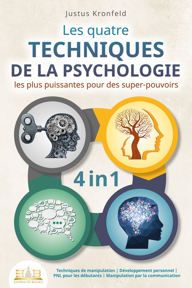 Kirjankansi teokselle Les quatre techniques de la psychologie les plus puissantes pour des super-pouvoirs: Techniques de manipulation I Développement personnel I PNL pour les débutants I Manipulation par la communication