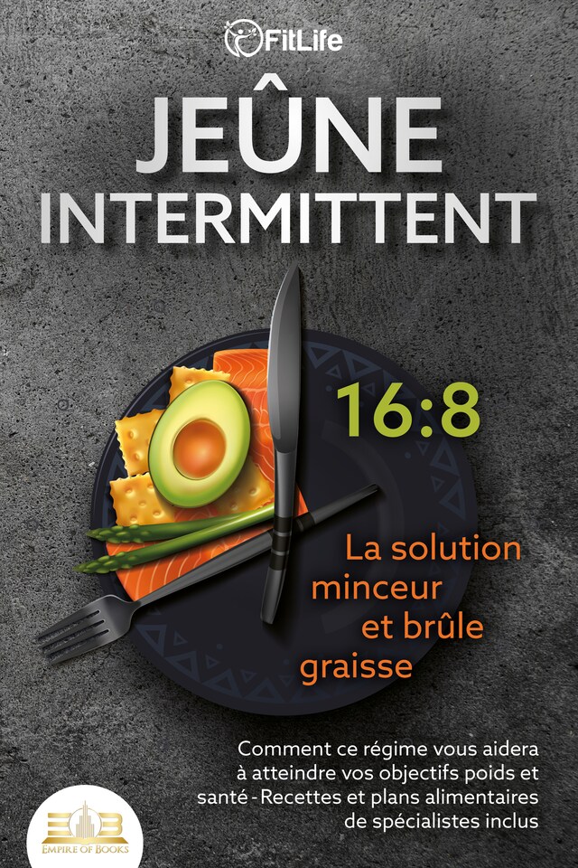 Book cover for JEÛNE INTERMITTENT - La solution minceur et brûle graisse: Comment ce régime vous aidera à atteindre vos objectifs poids et santé- Recettes et plans alimentaires de spécialistes inclus