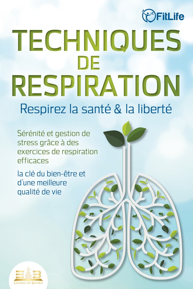 Book cover for TECHNIQUES DE RESPIRATION – Respirez la santé & la liberté : Sérénité et gestion de stress grâce à des exercices de respiration efficaces – la clé du bien-être et d'une meilleure qualité de vie