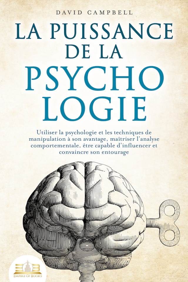 Kirjankansi teokselle La puissance de la psychologie: utiliser la psychologie et les techniques de manipulation à son avantage, maîtriser l'analyse comportementale, être capable d'influencer et convaincre son entourage