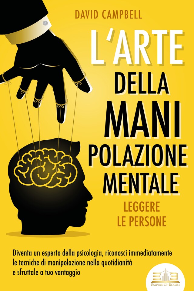 Book cover for L'arte della manipolazione mentale - Leggere le persone: Diventa un esperto della psicologia, riconosci immediatamente le tecniche di manipolazione nella quotidianità e sfruttale a tuo vantaggio