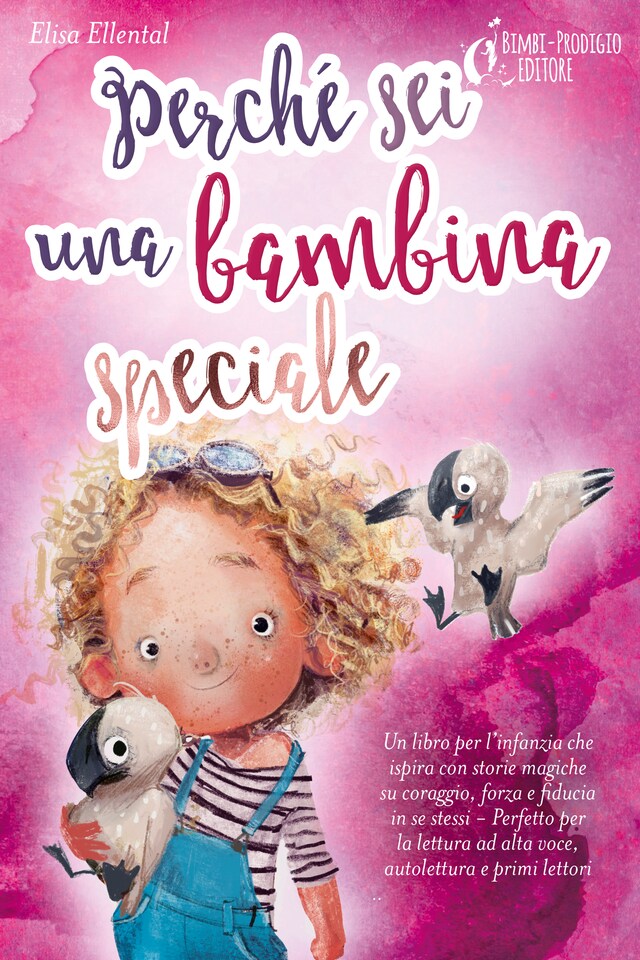 Book cover for Perché sei una bambina speciale: Un libro per l'infanzia che ispira con storie magiche su coraggio, forza e fiducia in se stessi - Perfetto per la lettura ad alta voce, autolettura e primi lettori