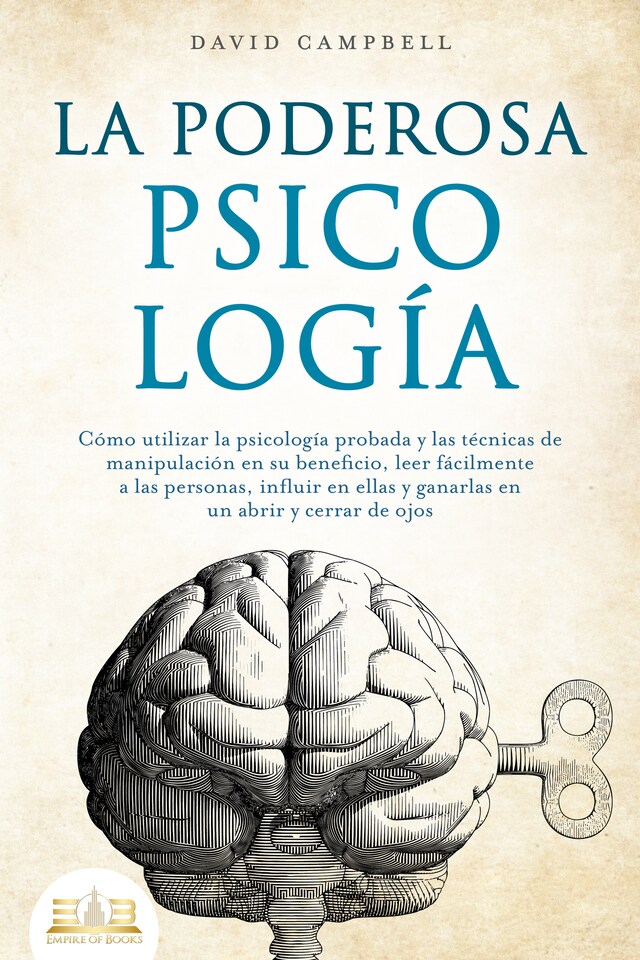 Kirjankansi teokselle LA PODEROSA PSICOLOGÍA: Cómo utilizar la psicología probada y las técnicas de manipulación en su beneficio, leer fácilmente a las personas, influir en ellas y ganarlas en un abrir y cerrar de ojos