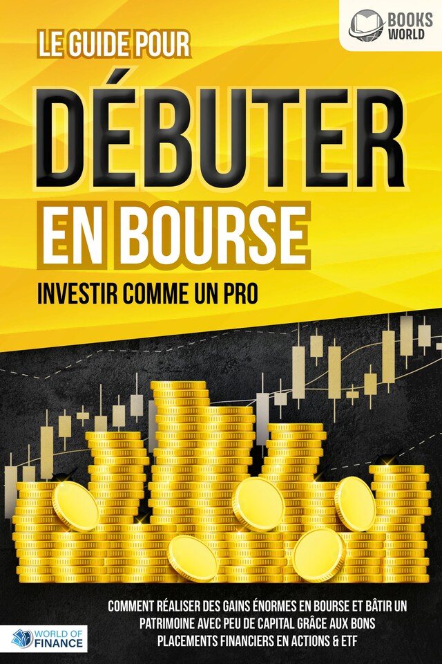 Book cover for LES ACTIONS POUR DÉBUTANTS EN BOURSE: Le guide de l'investisseur en actions et ETF. Comment faire de bons placements financiers, générer un revenu passif et accéder à l'indépendance financière!