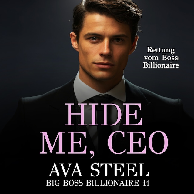 Bokomslag for Hide Me, Ceo: Rettung vom Boss Billionaire (Big Boss Billionaire 11)