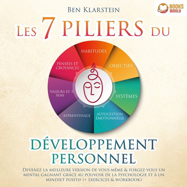 Book cover for Les 7 piliers du développement personnel: Devenez la meilleure version de vous-même & forgez-vous un mental gagnant grâce au pouvoir de la psychologie et à un mindset positif