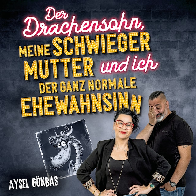 Book cover for Der Drachensohn, meine Schwiegermutter und ich – der ganz normale Ehewahnsinn: Aysels unzensierte Geschichten über das Eheglück, Vaginalpilz und Co. Der Überlebensratgeber mit Totlachgarantie