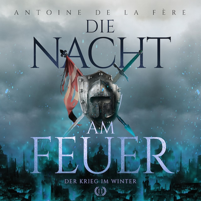 Boekomslag van Die Nacht am Feuer 2 – Der Krieg im Winter: Historischer Roman über Ritter und Abenteuer in der Schweiz im Mittelalter (Schweizer Mittelalter Saga)