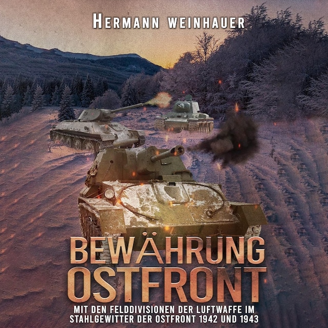 Book cover for Bewährung Ostfront: Mit den Felddivisionen der Luftwaffe im Stahlgewitter der Ostfront 1942 und 1943 (H. Weinhauer Erlebnisberichte)