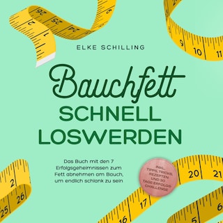 Bauchfett schnell loswerden: Die 7 Erfolgsgeheimnisse um Bauchfett schnell loszuwerden - inkl. Tricks, Tipps, Rezepte und 30 Tage-Erfolgs-Challenge als Hörbuch