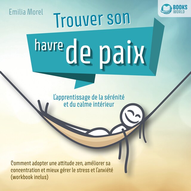 Book cover for Trouver son havre de paix – L'apprentissage de la sérénité et du calme intérieur: Comment adopter une attitude zen, améliorer sa concentration et mieux gérer le stress et l'anxiété