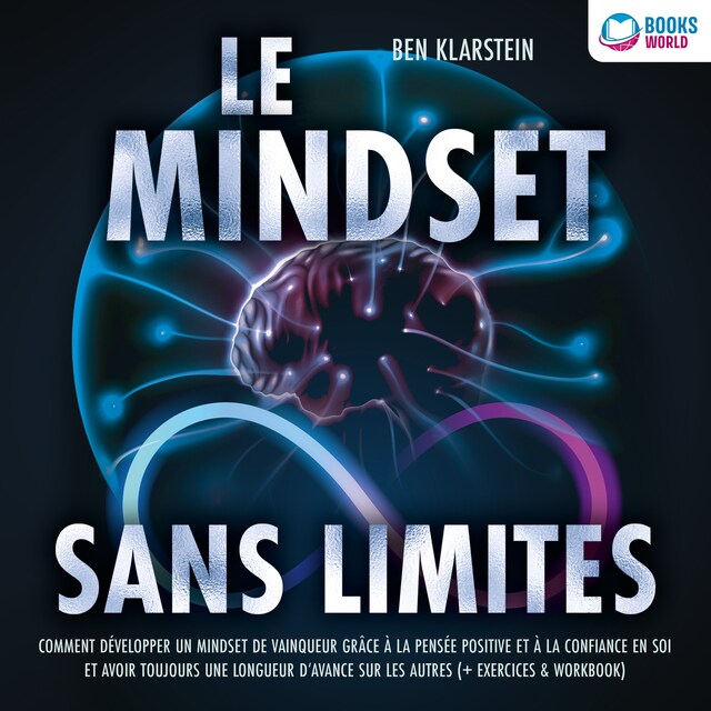 Book cover for Le mindset sans limites: Comment développer un mindset de vainqueur grâce à la pensée positive et à la confiance en soi et avoir toujours une longueur d'avance sur les autres