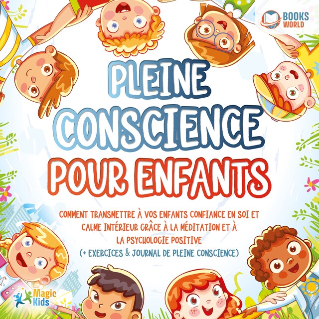 Book cover for Pleine conscience pour enfants: Comment transmettre à vos enfants confiance en soi et calme intérieur grâce à la méditation et à la psychologie positive (+ exercices & journal de pleine conscience)