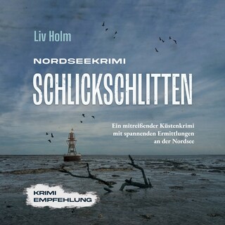 Nordseekrimi Schlickschlitten: Ein mitreißender Küstenkrimi mit spannenden Ermittlungen an der Nordsee als Hörbuch