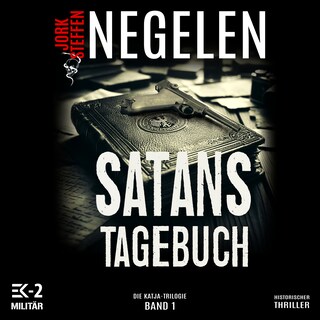 Satans Tagebuch: Die Katja-Trilogie – Band 1 (Historischer Weltkriegs-Thriller) als Hörbuch