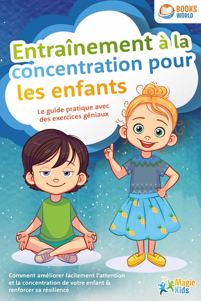 Book cover for Entraînement à la concentration pour les enfants - Le guide pratique avec des exercices géniaux: Comment améliorer facilement l'attention et la concentration de votre enfant & renforcer sa résilience