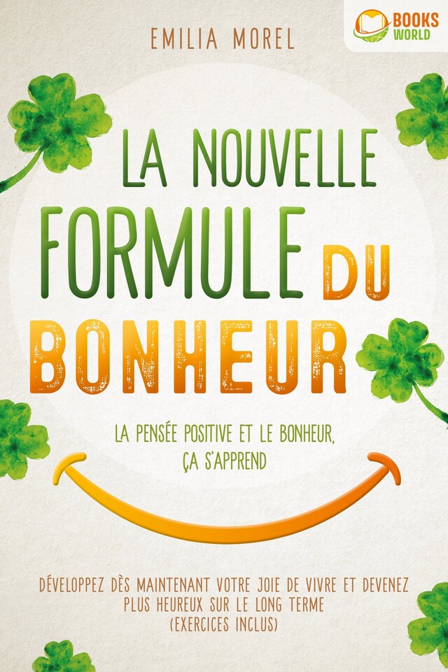 Book cover for La nouvelle formule du bonheur - La pensée positive et le bonheur, ça s'apprend: Développez dès maintenant votre joie de vivre et devenez plus heureux sur le long terme