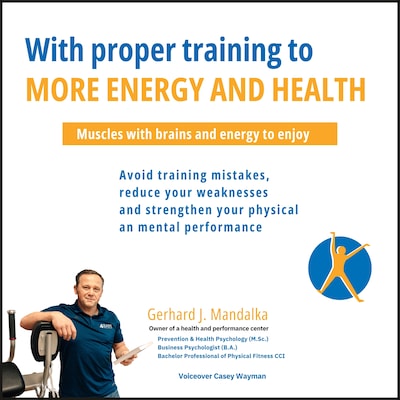 With proper training to more energy and health: Muscles with brains and energy to enjoy! Avoid training mistakes, reduce your weaknesses and strengthen your physical and mental performance.