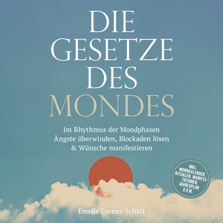 Die Gesetze des Mondes: Im Rhythmus der Mondphasen Ängste überwinden, Blockaden lösen & Wünsche manifestieren - inkl. Mondkalender, Ritualen, Manifestationen, Jahresplan u.v.m. als Hörbuch