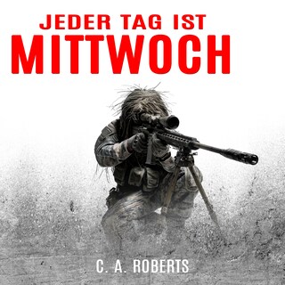 Jeder Tag ist Mittwoch: Ein kompakter Militär-Thriller (Die Kris Jäger Veteranen-Romane) als Hörbuch