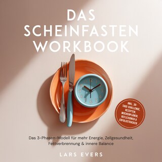Das Scheinfasten Workbook: Das 3-Phasen-Modell für mehr Energie, Zellgesundheit, Fettverbrennung & innere Balance – inkl. 30-Tage-Challenge, Rezepten, Wochenplänen, Reflexionen & Erfolgstracker als Hörbuch