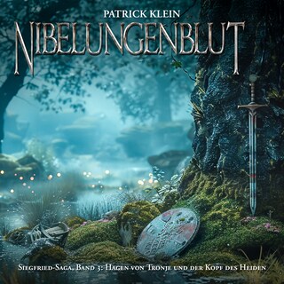 Nibelungenblut Band 3: Siegfried-Saga: Hagen von Tronje und der Kopf des Heiden als Hörbuch