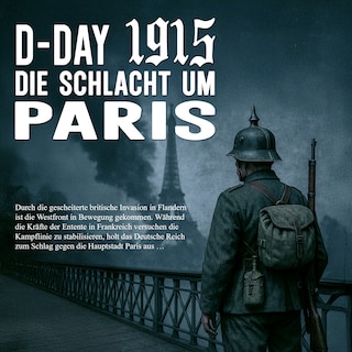 D-Day 1915: Band 2: Die Schlacht um Paris als Hörbuch