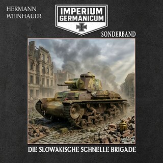 Imperium Germanicum – SONDERBAND: DIE SLOWAKISCHE SCHNELLE BRIGADE (Imperium Germanicum - Der alternative 2. Weltkrieg, Band 10) als Hörbuch
