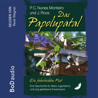 Das Papolupatal. Ein federleichtes Fest (Ungekürzt) als Hörbuch