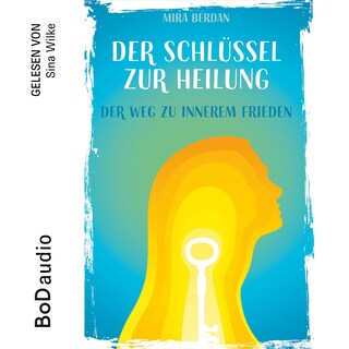 Der Schlüssel zur Heilung (Ungekürzt) als Hörbuch