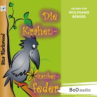 Die Krähenzauberfeder (Ungekürzt)