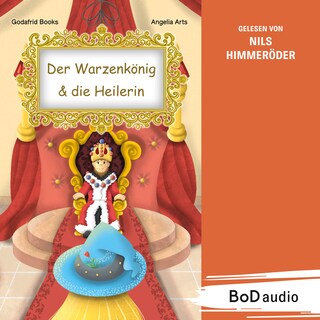 Der Warzenkönig & die Heilerin (Ungekürzt) als Hörbuch