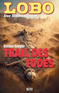 Lobo - Der Einzelgänger 10: Trail des Todes